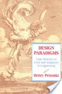 Paradigmy navrhovania: Prípady chýb a úsudkov v inžinierstve - Design Paradigms: Case Histories of Error and Judgment in Engineering