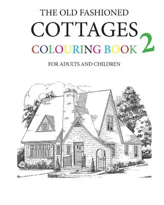 Staromódne domčeky na vymaľovanie 2 - The Old Fashioned Cottages Colouring Book 2