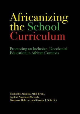 Africanizing the School Curriculum: Podpora inkluzívneho, dekoloniálneho vzdelávania v africkom kontexte - Africanizing the School Curriculum: Promoting an Inclusive, Decolonial Education in African Contexts