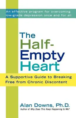 Poloprázdne srdce: Podporná príručka, ako sa oslobodiť od chronickej nespokojnosti - The Half-Empty Heart: A Supportive Guide to Breaking Free from Chronic Discontent