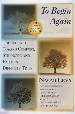 Začať odznova: Cesta k úteche, sile a viere v ťažkých časoch - To Begin Again: The Journey Toward Comfort, Strength, and Faith in Difficult Times