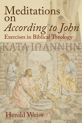 Meditácie podľa Jána: cvičenia z biblickej teológie - Meditations on According to John: Exercises in Biblical Theology