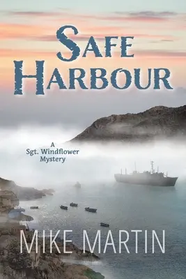 Bezpečný prístav: Séria záhad seržanta Windflowera, kniha 10 - Safe Harbour: Sgt. Windflower Mystery Series Book 10