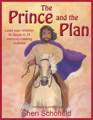 Princ a plán: Princ a princezná: Priveďte svoje deti k Ježišovi v 24 pamäťových lekciách - The Prince and the Plan: Lead Your Children to Jesus in 24 Memory-Making Lessons
