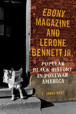 Časopis Ebony a Lerone Bennett Jr.: Bennetton Bennett: Populárna černošská história v povojnovej Amerike - Ebony Magazine and Lerone Bennett Jr.: Popular Black History in Postwar America