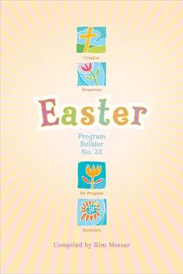 Veľkonočný zostavovateľ programu č. 33: Kreatívne zdroje pre programových riaditeľov - Easter Program Builder No. 33: Creative Resources for Program Directors