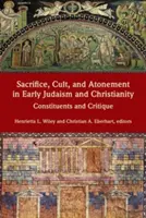 Obeta, kult a zmierenie v ranom judaizme a kresťanstve: Zložky a kritika - Sacrifice, Cult, and Atonement in Early Judaism and Christianity: Constituents and Critique