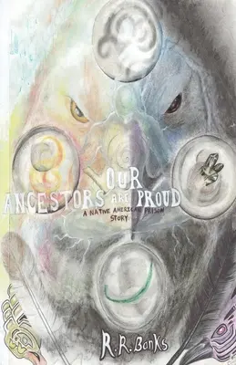 Naši predkovia sú hrdí!: Príbeh z indiánskeho väzenia - Our Ancestors Are Proud!: A Native American Prison Story