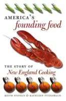 Jedlo zakladateľov Ameriky: Príbeh varenia v Novom Anglicku - America's Founding Food: The Story of New England Cooking
