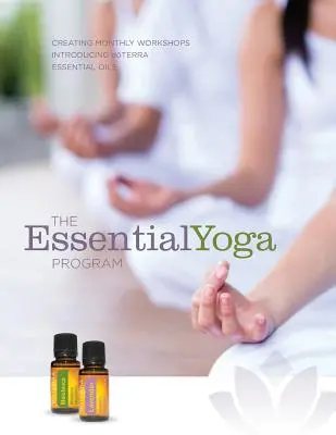 Program EssentialYoga: DoTERRA Essential Oils: Tvorba mesačných workshopov Predstavujeme esenciálne oleje doTERRA - The EssentialYoga Program: Creating Monthly Workshops Introducing doTERRA Essential Oils