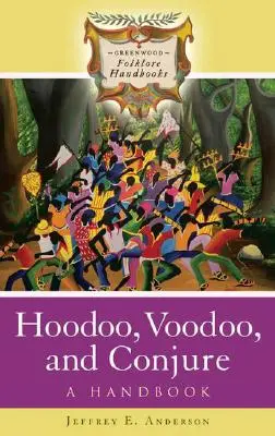 Hoodoo, Voodoo a Conjure: Voodoo: príručka - Hoodoo, Voodoo, and Conjure: A Handbook