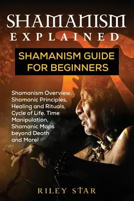 Vysvetlený šamanizmus: Sprievodca šamanizmom pre začiatočníkov - Shamanism Explained: Shamanism Guide for Beginners