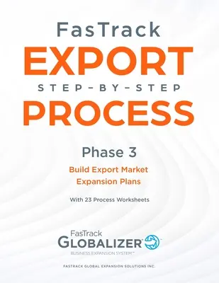Proces FasTrack Export krok za krokom: Fáza 3 - Vytvorenie plánov expanzie na exportné trhy - FasTrack Export Step-By-Step Process: Phase 3 - Build Export Market Expansion Plans