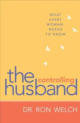 Kontrolujúci manžel: Čo potrebuje vedieť každá žena - Controlling Husband: What Every Woman Needs to Know