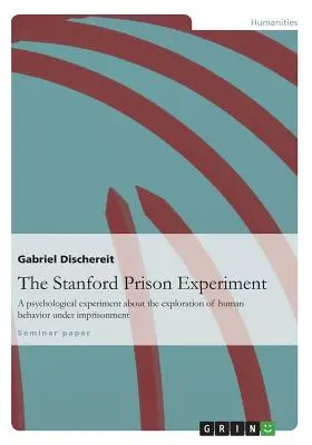 Stanfordský väzenský experiment: Psychologický experiment o skúmaní ľudského správania vo väzení - The Stanford Prison Experiment: A psychological experiment about the exploration of human behavior under imprisonment