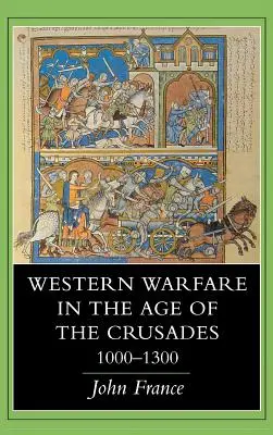 Západné vojenstvo v období križiackych výprav, 1000 - 1300 - Western Warfare in the Age of the Crusades, 1000 1300