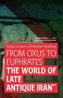 Od Oxusu po Eufrat: Svet neskoroantického Iránu - From Oxus to Euphrates: The World of Late Antique Iran