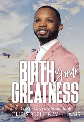 Zrod vašej veľkosti - Birth Your Greatness