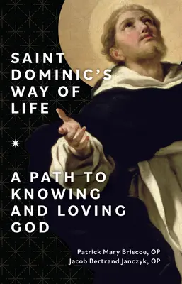 Životná cesta svätého Dominika: Svätý Dominik: Cesta k poznaniu a láske k Bohu - Saint Dominic's Way of Life: A Path to Knowing and Loving God