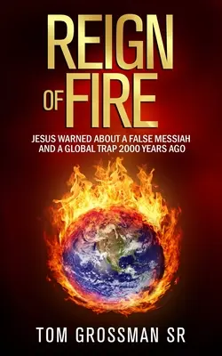 Vláda ohňa: Ježiš varoval pred falošným Mesiášom a globálnou pascou už pred 2000 rokmi - Reign Of Fire: Jesus Warned About a False Messiah and a Global Trap 2000 Years Ago