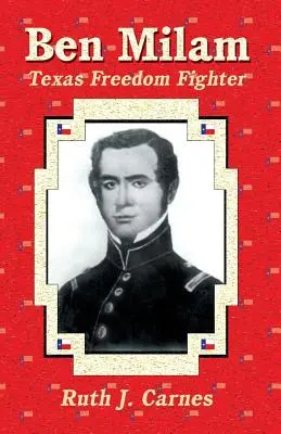 Ben Milam: Texaský bojovník za slobodu - Ben Milam: Texas Freedom Fighter