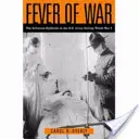 Vojnová horúčka: Epidémia chrípky v americkej armáde počas prvej svetovej vojny - Fever of War: The Influenza Epidemic in the U.S. Army During World War I