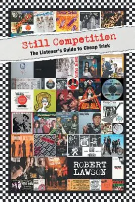 Stále súťaž: Poslucháčov sprievodca po skupine Cheap Trick - Still Competition: The Listener's Guide to Cheap Trick