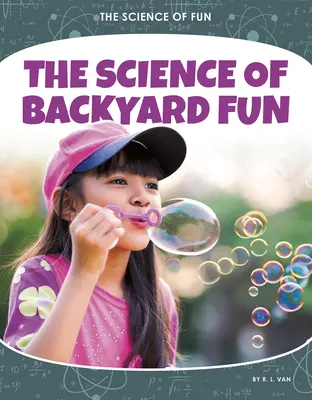 Veda o zábave na dvore - The Science of Backyard Fun