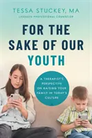 V záujme našej mládeže: Pohľad terapeuta na výchovu rodiny v dnešnej kultúre - For the Sake of Our Youth: A Therapist's Perspective on Raising Your Family in Today's Culture