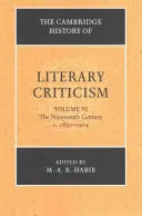 The Cambridge History of Literary Criticism (Cambridgeské dejiny literárnej kritiky): 1830 - 1914, 6. zväzok, devätnáste storočie - The Cambridge History of Literary Criticism: Volume 6, the Nineteenth Century, C.1830-1914