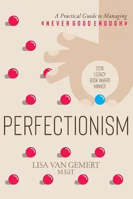 Perfekcionizmus: Praktická príručka, ako zvládnuť nikdy nie dosť dobrý - Perfectionism: A Practical Guide to Managing Never Good Enough