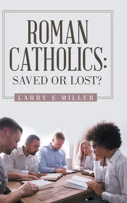 Rímskokatolíci: Spasení alebo stratení? - Roman Catholics: Saved or Lost?