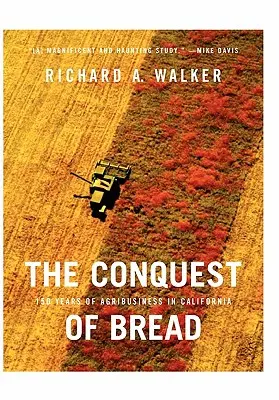 Dobývanie chleba: 150 rokov agrobiznisu v Kalifornii - The Conquest of Bread: 150 Years of Agribusiness in California