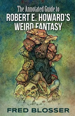 Anotovaný sprievodca čudesnou fantasy Roberta E. Howarda - The Annotated Guide to Robert E. Howard's Weird Fantasy