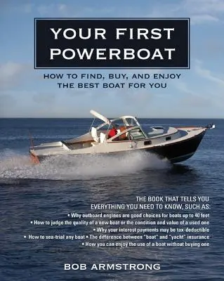 Váš prvý motorový čln: Ako nájsť, kúpiť a užívať si najlepšiu loď pre vás - Your First Powerboat: How to Find, Buy, and Enjoy the Best Boat for You
