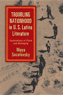 Problematická národnosť v latinskoamerickej literatúre USA: Zisťovanie miesta a príslušnosti - Troubling Nationhood in U.S. Latina Literature: Explorations of Place and Belonging