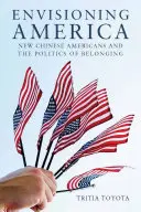 Envisioning America (Predstavy o Amerike): Noví čínski Američania a politika príslušnosti - Envisioning America: New Chinese Americans and the Politics of Belonging