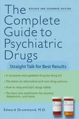 Kompletný sprievodca psychiatrickými liekmi: Priamy rozhovor pre najlepšie výsledky - The Complete Guide to Psychiatric Drugs: Straight Talk for Best Results