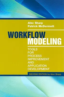 Modelovanie pracovných postupov: Nástroje na zlepšovanie procesov a vývoj aplikácií, druhé vydanie - Workflow Modeling: Tools for Process Improvement and Application Development, Second Edition