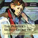 Maliarova tajná geometria: A Study of Composition in Art (Štúdia o kompozícii v umení) - The Painter's Secret Geometry: A Study of Composition in Art