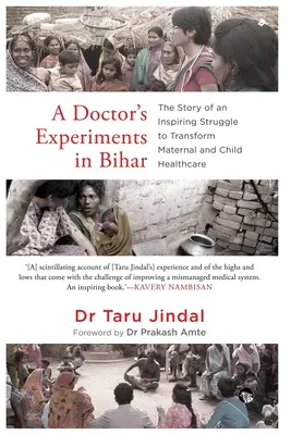Experimenty lekára v Biháre: Príbeh inšpiratívneho boja za zmenu zdravotnej starostlivosti o matky a deti - A Doctor's Experiments in Bihar: The Story of an Inspiring Struggle to Transform Maternal and Child Healthcare