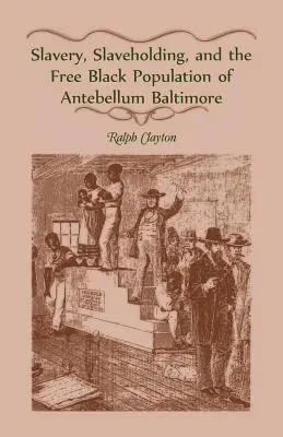 Otroctvo, otrokárstvo a slobodné černošské obyvateľstvo Baltimoru v období pred rokom 1820 - Slavery, Slaveholding, and the Free Black Population of Antebellum Baltimore