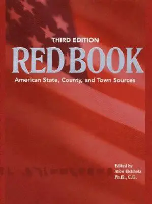 Červená kniha predkov: Americké štátne, vidiecke a mestské pramene, tretie prepracované vydanie - Ancestry's Red Book: American State, Country and Town Sources, Third Revised Edition