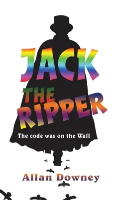 Jack Rozparovač: Kód bol na stene - Jack the Ripper: The code was on the Wall