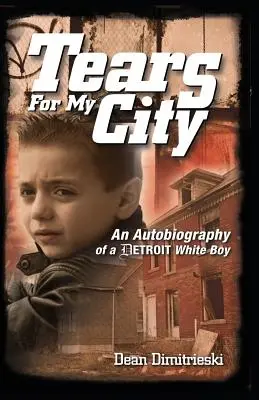 Slzy pre moje mesto: Autobiografia detroitského belocha - Tears for My City: An Autobiography of a Detroit White Boy