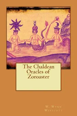 Chaldejské veštby Zoroastra - The Chaldean Oracles of Zoroaster