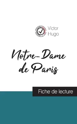 Notre-Dame de Paris (Notre-Dame de Paris) od Victora Huga (sprievodca čítaním a úplný rozbor diela) - Notre-Dame de Paris de Victor Hugo (fiche de lecture et analyse complte de l'oeuvre)