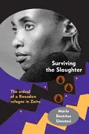 Prežiť zabíjanie: Utrpenie rwandského utečenca v Zaire - Surviving the Slaughter: The Ordeal of a Rwandan Refugee in Zaire