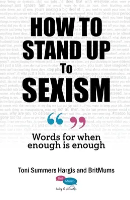 Ako sa postaviť sexizmu: Slová pre prípady, keď už toho bolo dosť - How To Stand Up To Sexism: Words for when enough is enough