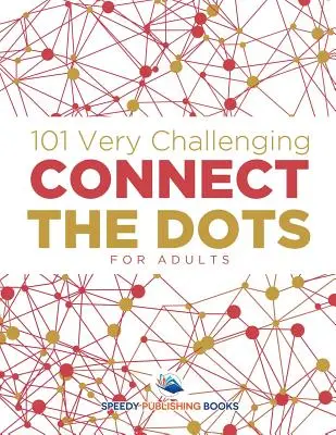 101 veľmi náročných spojovačiek pre dospelých - 101 Very Challenging Connect the Dots for Adults